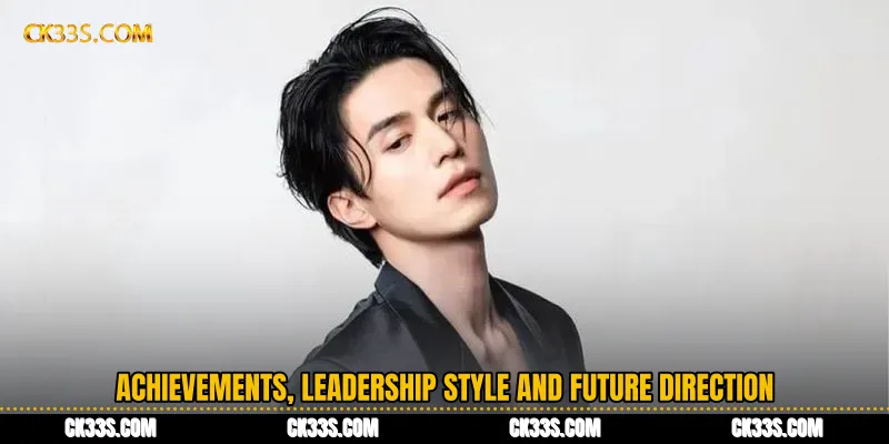 Achievements, Leadership Style and Future Direction