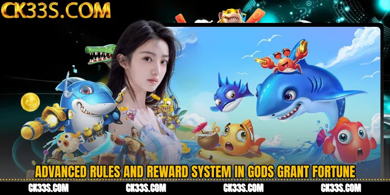 Advanced Rules and Reward System in Gods Grant Fortune