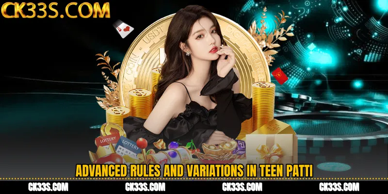 Advanced Rules and Variations in Teen Patti