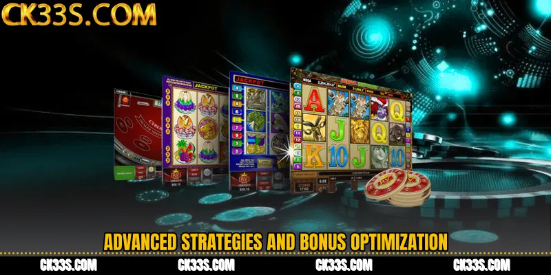 Advanced Strategies and Bonus Optimization