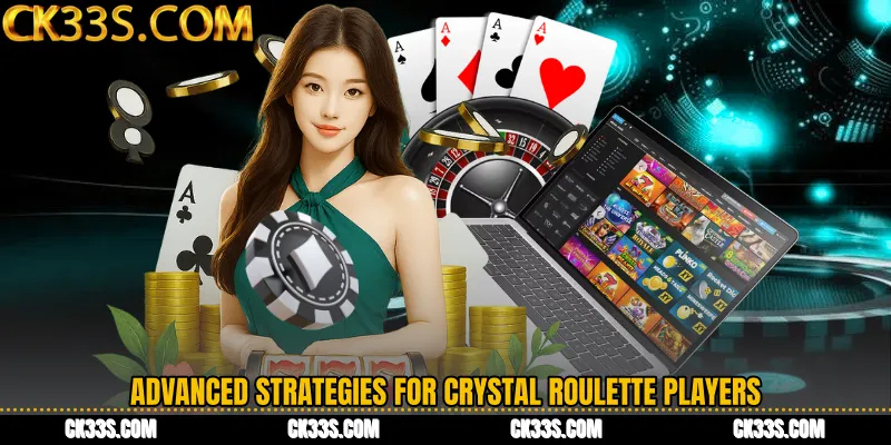 Advanced Strategies for Crystal Roulette Players