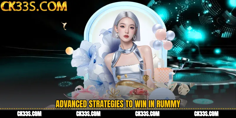 Advanced Strategies to Win in Rummy