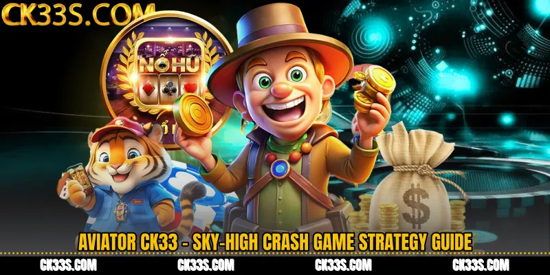 Aviator CK33 - Sky-High Crash Game Strategy Guide