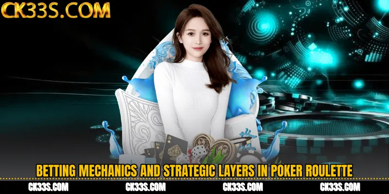 Betting Mechanics and Strategic Layers in Poker Roulette