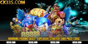 Bombing Fishing CK33 - Explosive Strategy and Prize Logic