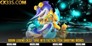 Boom Legend CK33 - Dive Into Tactical Fish Shooting Riches