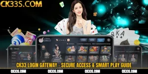 CK33 Login Gateway - Secure Access & Smart Play Guide