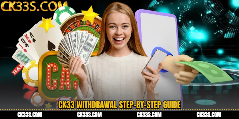 CK33 Withdrawal Step-by-Step Guide