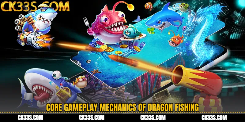 Core Gameplay Mechanics of Dragon Fishing