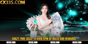 Crazy Time CK33 - A Vivid Spin of Rules and Rewards
