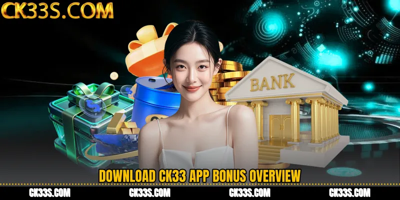 Download CK33 App Bonus Overview