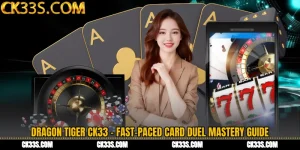 Dragon Tiger CK33 - Fast-Paced Card Duel Mastery Guide