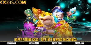 Happy Fishing CK33 - Dive Into Reward Mechanics