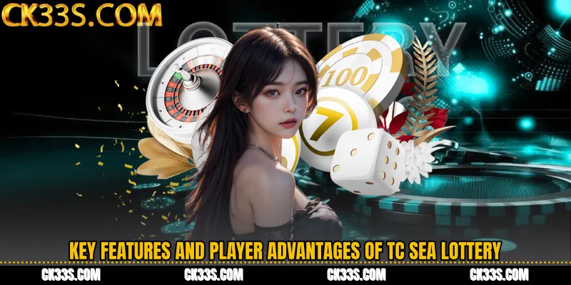 Key Features and Player Advantages of TC Sea Lottery
