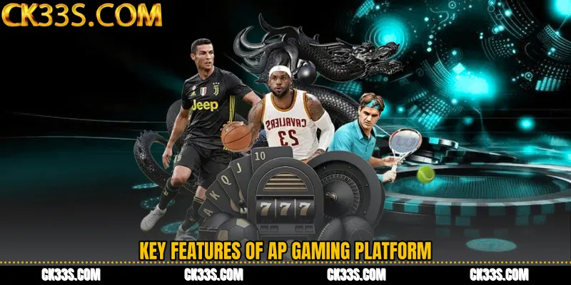 Key Features of AP Gaming Platform