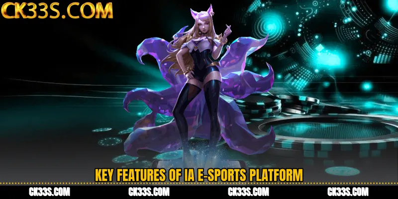 Key Features of IA E-Sports Platform