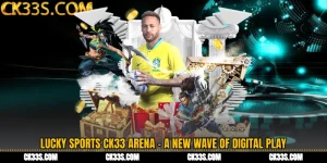 Lucky Sports CK33 Arena - A New Wave of Digital Play