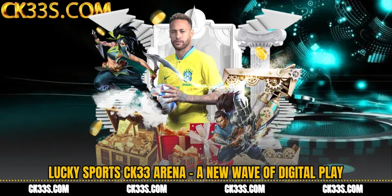 Lucky Sports CK33 Arena - A New Wave of Digital Play