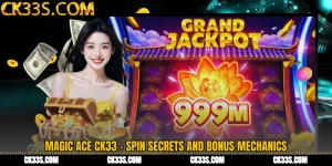 Magic Ace CK33 - Spin Secrets and Bonus Mechanics