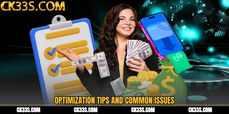 Optimization Tips and Common Issues