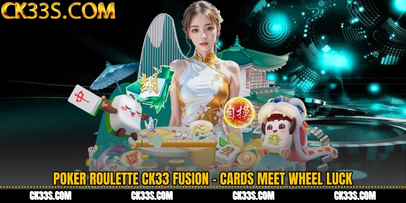 Poker Roulette CK33 Fusion - Cards Meet Wheel Luck