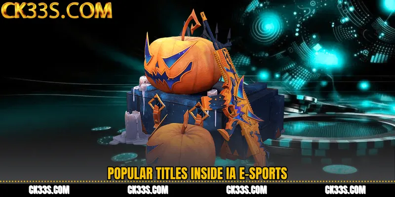 Popular Titles Inside IA E-Sports