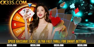 Speed Baccarat CK33 - Ultra-Fast Thrill for Smart Bettors