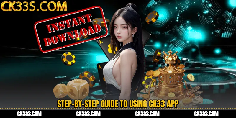 Step-by-Step Guide to Using CK33 App