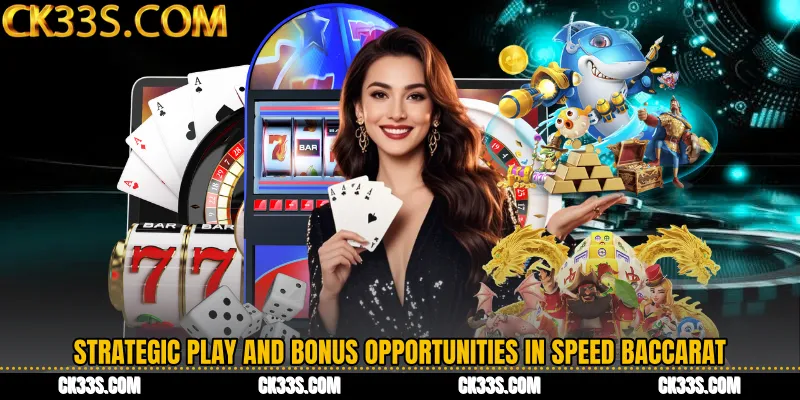 Strategic Play and Bonus Opportunities in Speed Baccarat