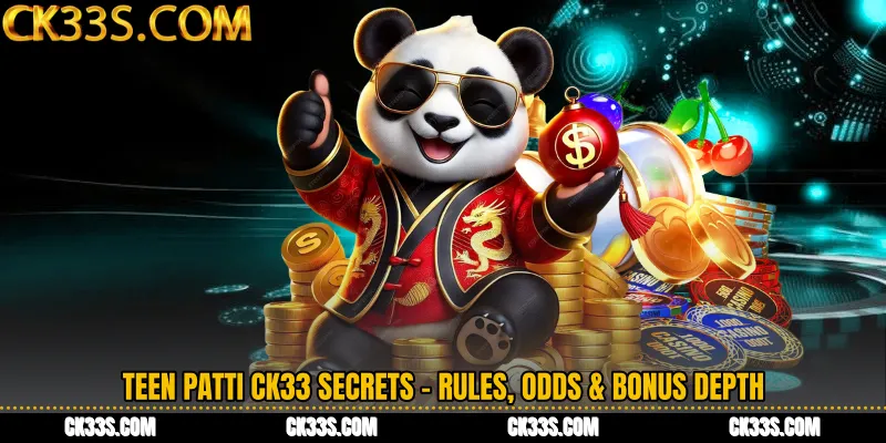 Teen Patti CK33 Secrets - Rules, Odds & Bonus Depth