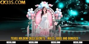 Texas Holdem CK33 Secrets - Rules, Odds and Bonuses