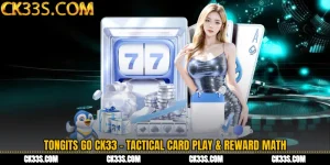 Tongits Go CK33 - Tactical Card Play & Reward Math