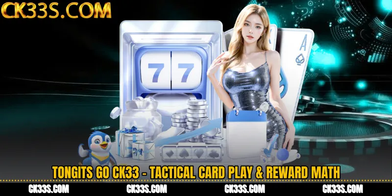 Tongits Go CK33 - Tactical Card Play & Reward Math