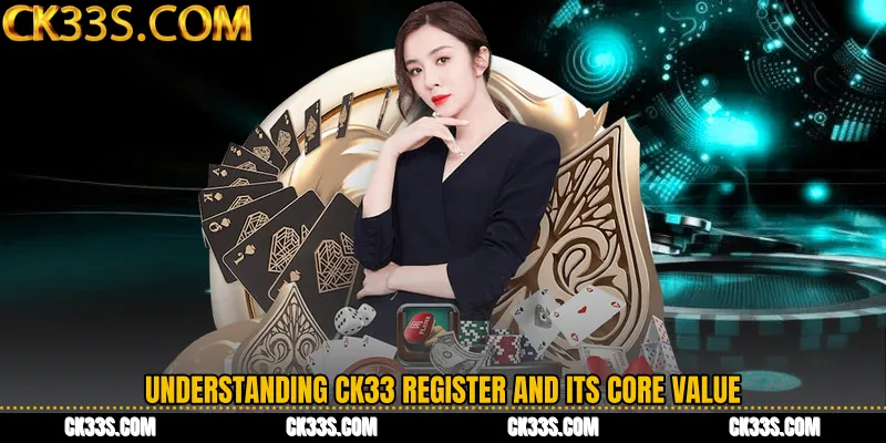 Understanding CK33 Register and Its Core Value