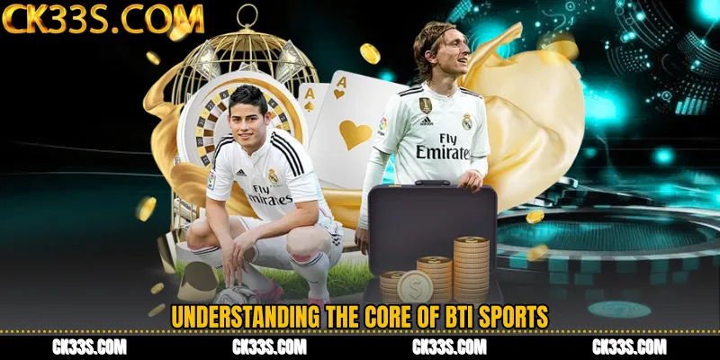 Understanding the Core of BTi Sports