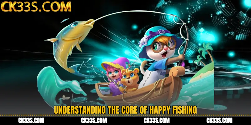 Understanding the Core of Happy Fishing
