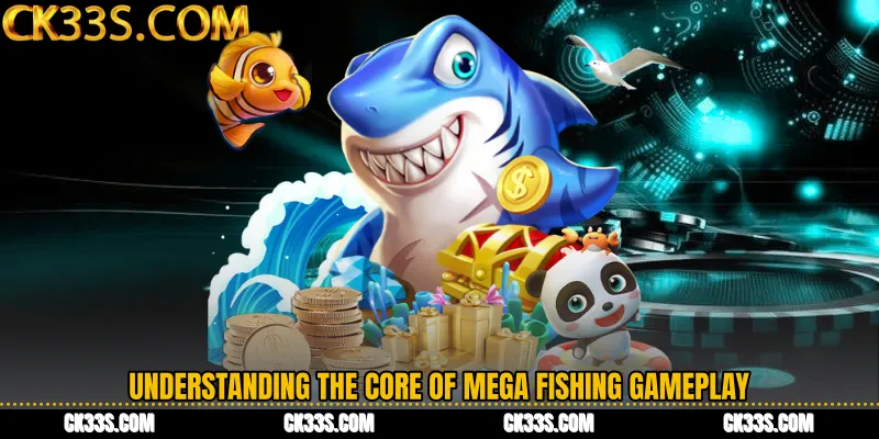 Understanding the Core of Mega Fishing Gameplay