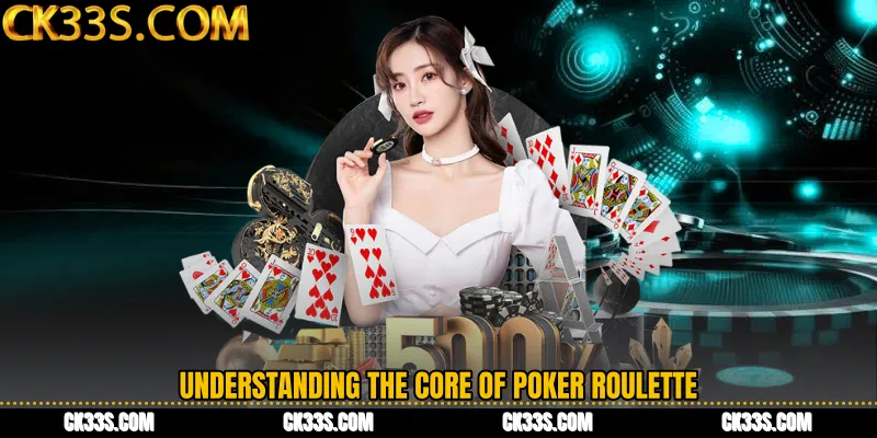 Understanding the Core of Poker Roulette