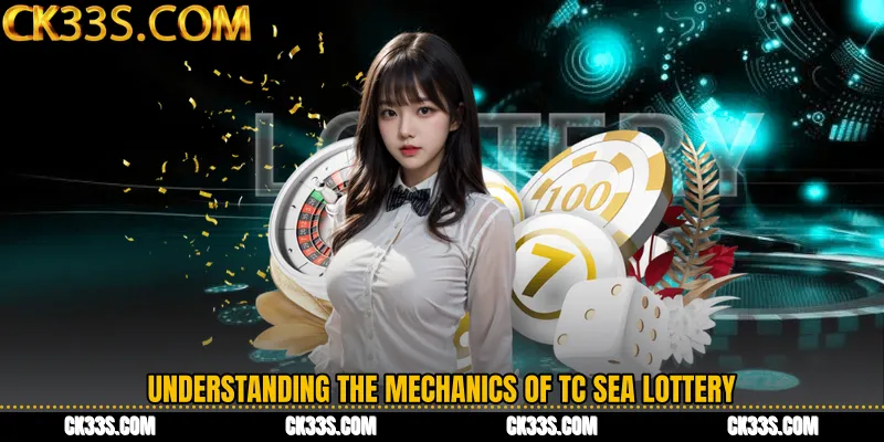 Understanding the Mechanics of TC Sea Lottery