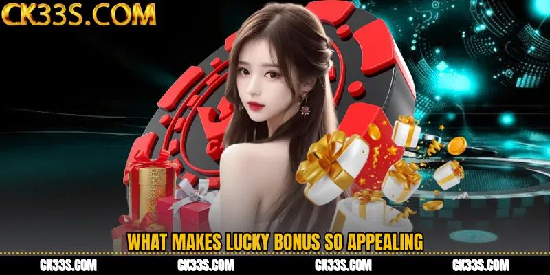 What Makes Lucky Bonus So Appealing